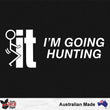 Load image into Gallery viewer, Fuck It I'm Going Hunting Decal