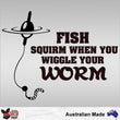 Load image into Gallery viewer, Fish Squirm When You Wiggle Your Worm Decal