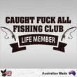 Load image into Gallery viewer, Caught Fuck All Fishing Club Decal