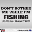 Load image into Gallery viewer, Don't Bother Me When I'm Fishing Decal