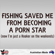 Load image into Gallery viewer, Fishing Saved Me From Becoming a Porn Star Decal