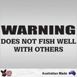 Load image into Gallery viewer, Warning Does Not Fish Well With Others Decal