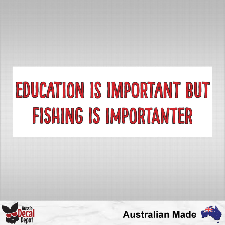 Education Is Important But Fishing Is Importanter Sticker