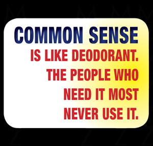 Common Sense Is Like Deodorant Fridge Magnet