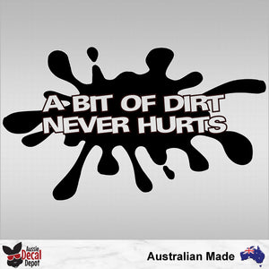 A Bit Of Dirt Never Hurts Decal