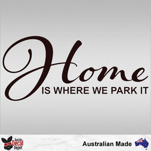 Home Is Where We Park It Decal Large