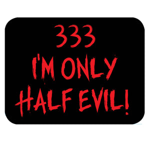 333 I'm Only Half Evil Fridge Magnet