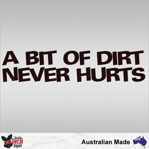 A Bit Of Dirt Never Hurts Decal