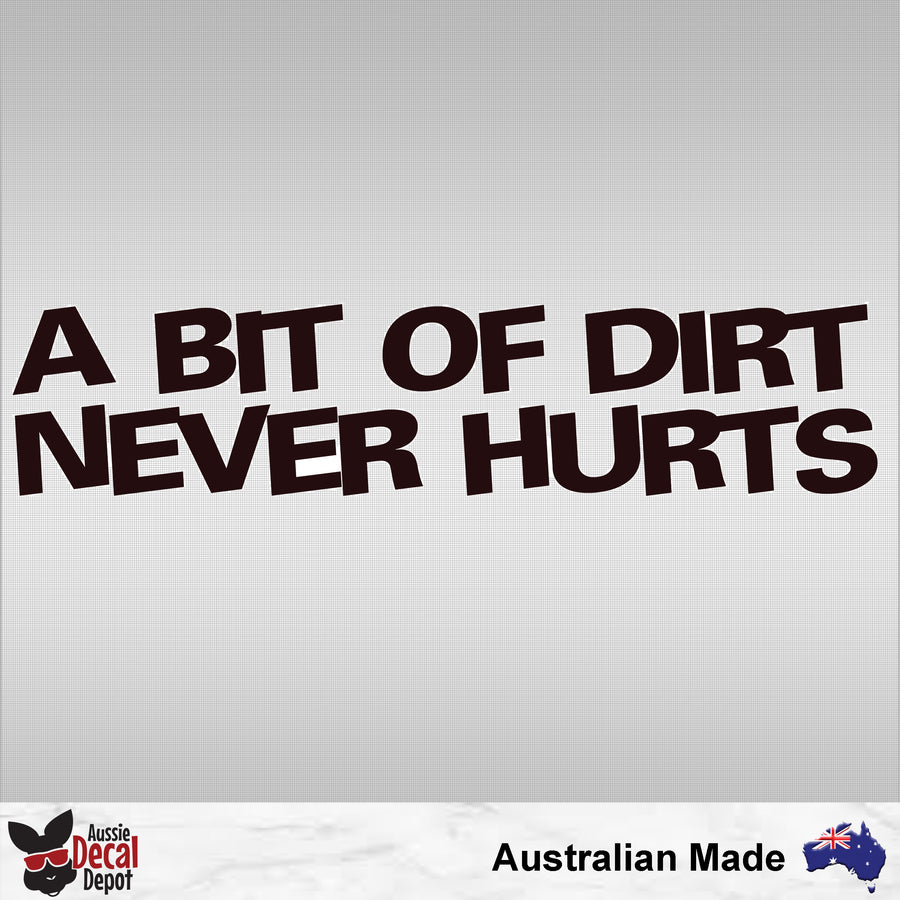 A Bit Of Dirt Never Hurts Decal