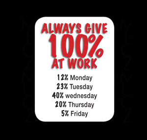 Always Give 100% At Work Fridge Magnet