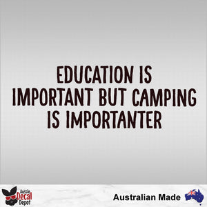 Education Is Important But Camping Is Importanter Decal