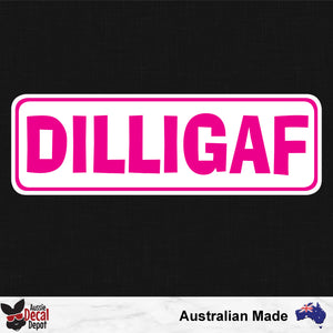 DILLIGAF Sticker