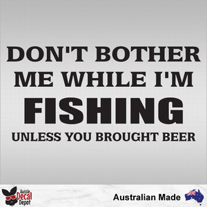 Don't Bother Me When I'm Fishing Decal