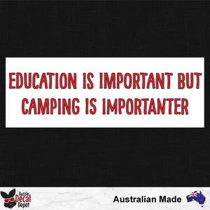 Education Is Important But Camping Is Importanter Sticker