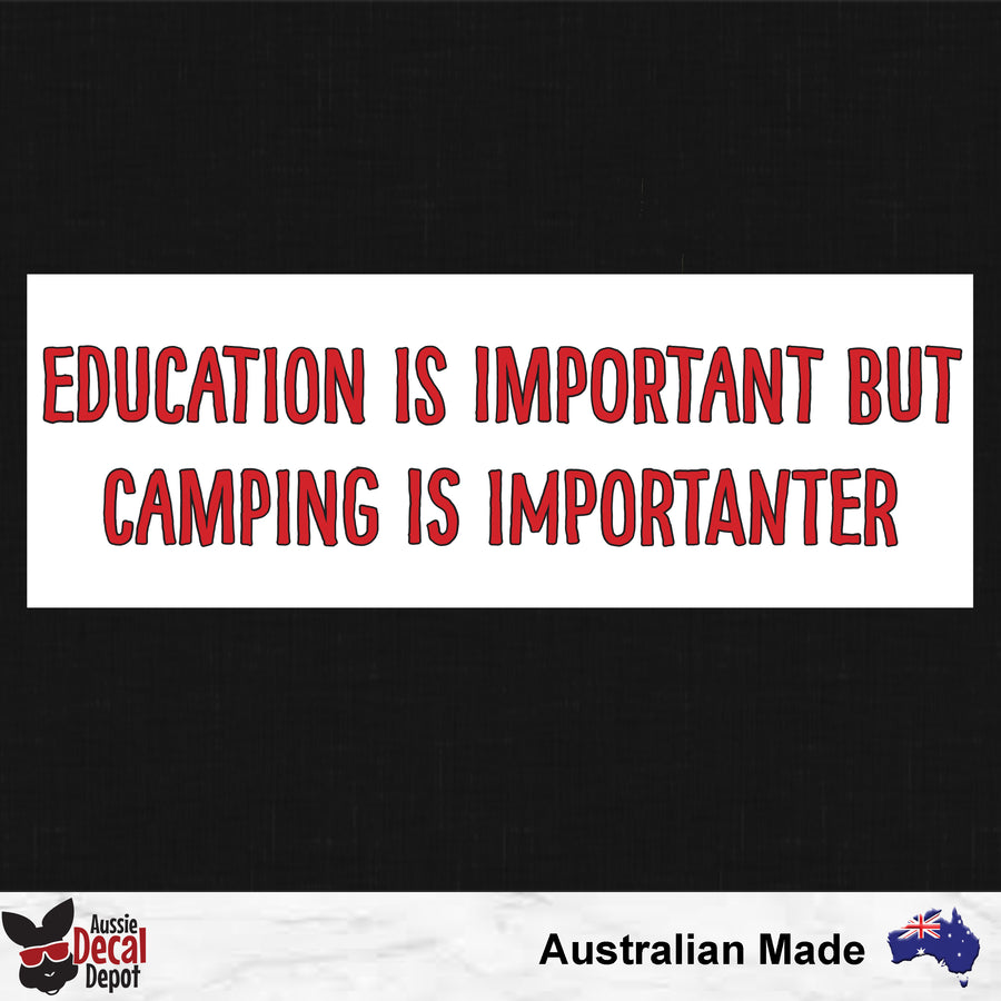 Education Is Important But Camping Is Importanter Sticker