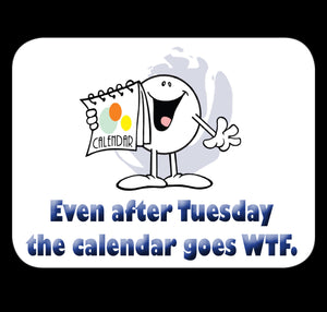 Even After Tuesday The Calendar Goes WTF Fridge Magnet