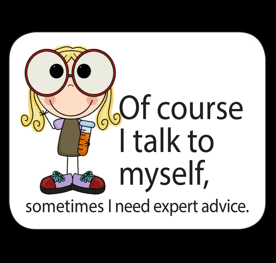 Of Course I Talk To Myself Sometimes I Need Expert Advice Fridge Magnet
