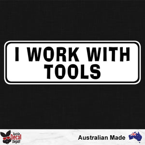 I Work With Tools Sticker