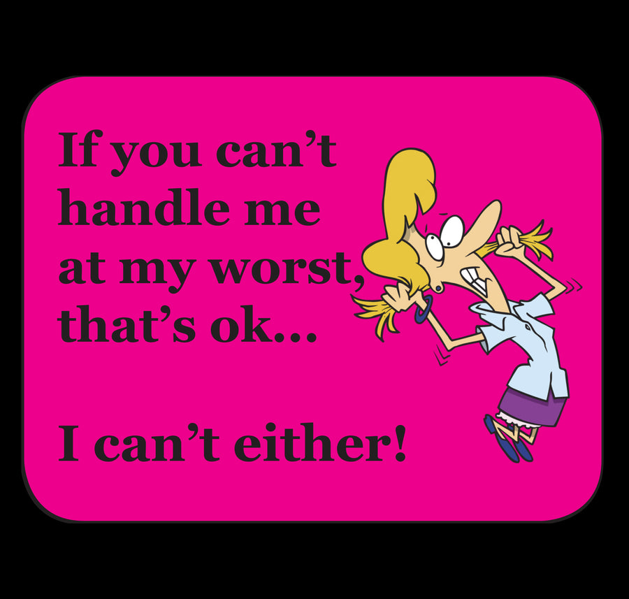 If You Cant Handle Me At My Worst Fridge Magnet