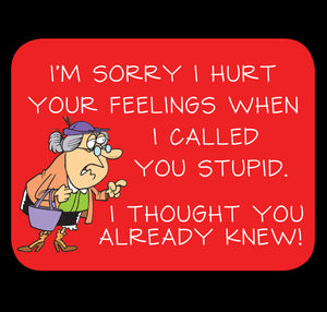 I'm Sorry I Hurt Your Feelings Fridge Magnet