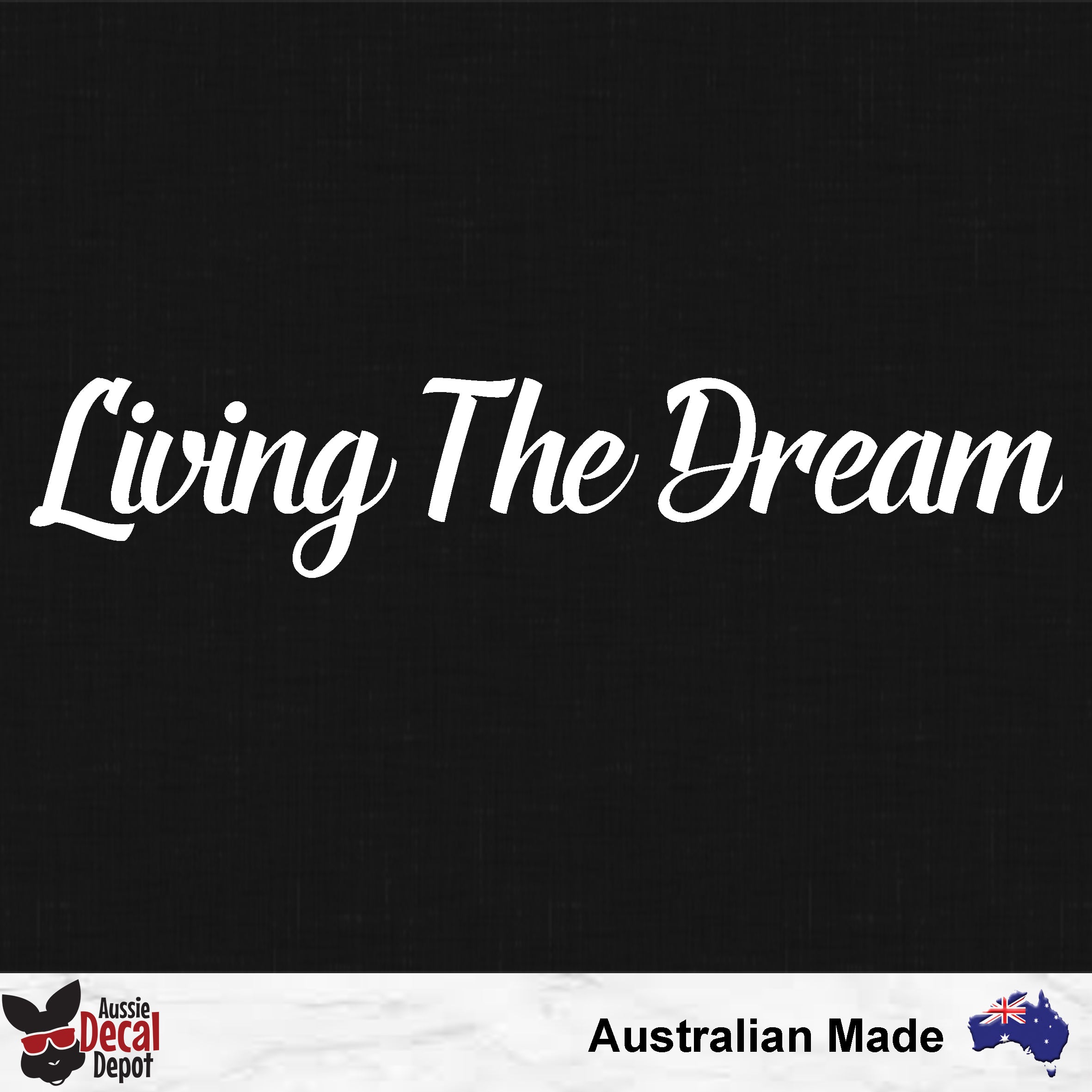 Living The Dream Decal Small – Aussie Decal Depot