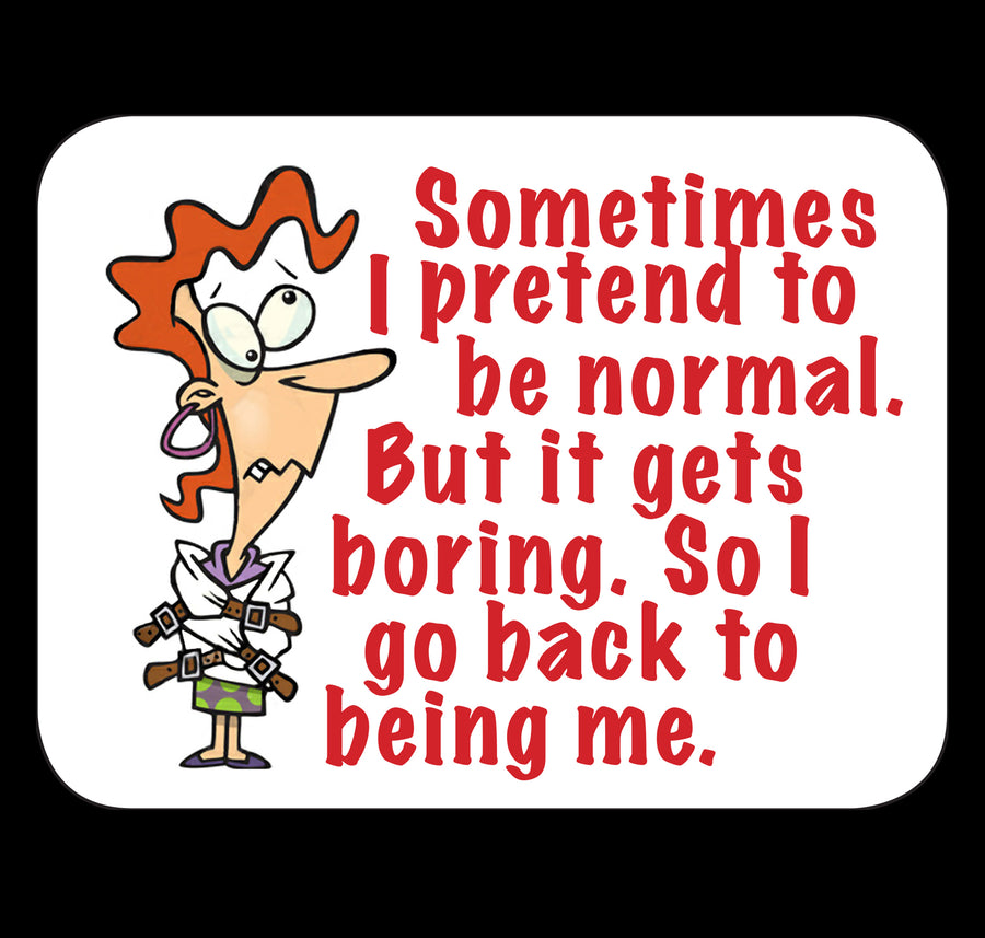 Sometimes I Pretend To Be Normal Fridge Magnet