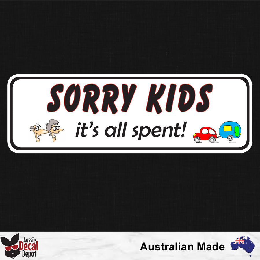 Sorry Kids Its All Spent Sticker