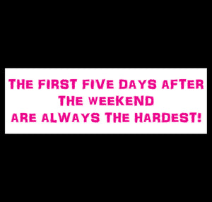 The First Five Days After The Weekend Sticker