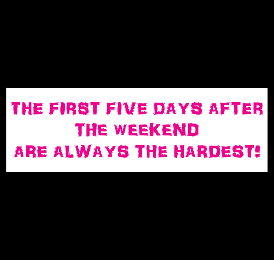 The First Five Days After The Weekend Sticker