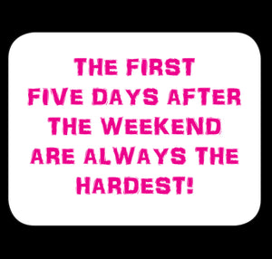 The First Five Days After The Weekend Fridge Magnet
