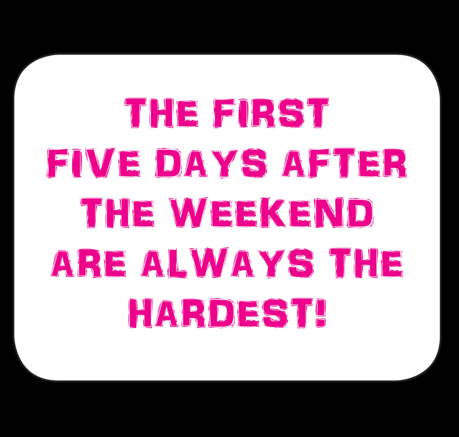 The First Five Days After The Weekend Fridge Magnet